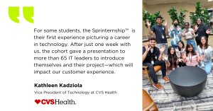 For some students, the Sprinternship™ is their first experience picturing a career in technology. After just one week with us, the cohort gave a presentation to more than 65 IT leaders to introduce themselves and their project—which will impact our customer experience. 